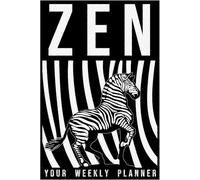 Wild Weeks! Zen Zebra Weekly Planner: Stay Centered and On-Task with this Creative Productivity Journal for Balanced Living