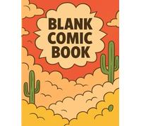"Wild West Blank Comic Book: Create Your Own Cowboy Comics!": Draw Your Adventures in the Dusty Desert of the Old West