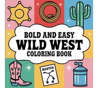 Wild West Coloring Book: +60 Western Bold and Easy Designs for Kids and Adults Relaxation