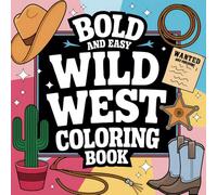 Wild West Coloring Book: Cowboy and Cowgirl Designs for Relaxation and Stress Relief: Easy Western Art Therapy for Kids, Adults and Seniors