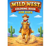 Wild West Coloring Book for Kids: A Fun Adventure Through Western Towns, Cowboys, Sheriffs, and More !
