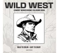 WILD WEST Cowboy Monochrome Coloring Book: Bold to Color - Easy to Enjoy