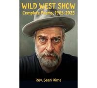 Wild West Show: Complete Poems, 1985-2025