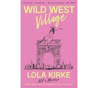 Wild West Village: Not a Memoir (Unless I Win an Oscar, Die Tragically, or
