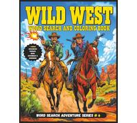 Wild West Word Search and Coloring Book: A Large Print Wild West Themed Puzzle Adventure with Word Searches, Coloring Pages, Crossword Puzzles & Word ... travel, relaxation and brain training.