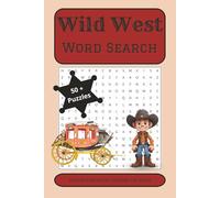 Wild West Word Search Puzzle Book: Word Searches Featuring Cowboys, Gold Rush, Frontier Towns, and Western Legends