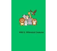 Wild & Whimsical Creatures