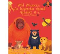 Wild Whispers: An Indonesian Animal Alphabet A-Z