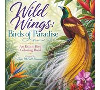 Wild Wings: Birds of Paradise: An Exotic Bird Coloring Book