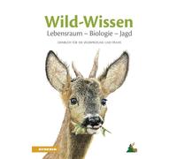 Wild-Wissen Lebensraum, Biologie, Jagd. Lernbuch für die Jägerprüfung und Praxis. Ediz. ampliata