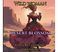 Wild Woman Desert Blossom: A Desert Coloring Adventure