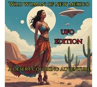 Wild Woman of New Mexico: UFO Edition