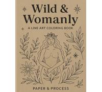 Wild & Womanly: A Line Art Coloring Book