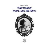 Wild Women Don't Have The Blues