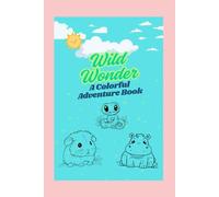 Wild Wonder: A Colorful Adventure Book