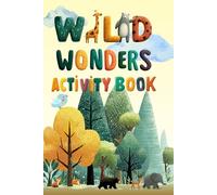 Wild Wonder Activity Book: “Adventure Awaits in the Jungle! Educational Activity Book for Kids Ages 3-8 | Filled with Animal Coloring, Tracing, ... Games That Make Learning Fun and Interactive”