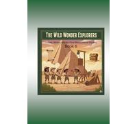 Wild Wonder Explorer Book 6: Force and Motion & the Final Mesopotamia Mystery: Discover Science and Ancient Civilizations