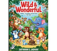 "Wild & Wonderful: Animal Coloring Adventures Book for Kids - Fun, Creative & Educational!": Kids animal coloring book