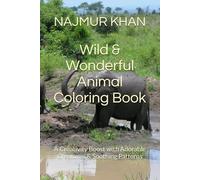 Wild & Wonderful Animal Coloring Book: A Creativity Boost with Adorable Creatures & Soothing Patterns