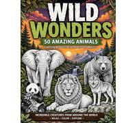Wild Wonders: 50 Amazing Animals