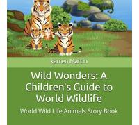 Wild Wonders: A Children's Guide to World Wildlife: World Wild Life Animals Story Book