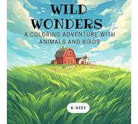 Wild Wonders: A Coloring Adventure with Animals and Birds