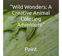 "Wild Wonders: A Creative Animal Coloring Adventure"