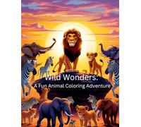 Wild Wonders: A Fun Animal Coloring Adventure: Coloring Pages Featuring Adorable Animals for Kids Aged 7-11