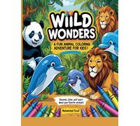 WILD WONDERS: A FUN ANIMAL COLORING ADVENTURE FOR KIDS