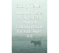 Wild Wonders: A Fun & Easy Animal Coloring Book for Kids Ages 4-8