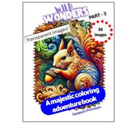 Wild Wonders: A majestic Transparent coloring adventure book for Kids and Adults - PART 3