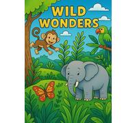 Wild Wonders: A Nature & Animals Colouring Adventure Book