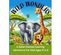 Wild Wonders: A Safari Animal Coloring Adventure