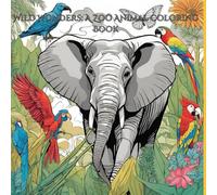 Wild Wonders: A Zoo Animal Coloring Book