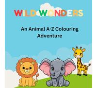 Wild Wonders: An Animal A-Z Colouring Adventure