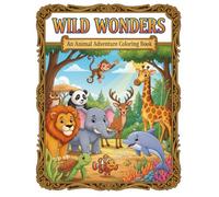 Wild Wonders - An Animal Adventure Coloring Book: A Black & White Adult & Kids Art Activity Featuring Zoo and Wild Creatures in 8.5 x 11 Large Print