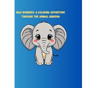 Wild Wonders: An Animal Adventure Coloring Book for Kids