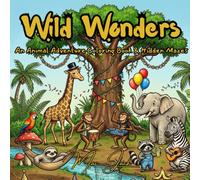 Wild Wonders: An Animal Adventure Coloring Book & Hidden Mazes