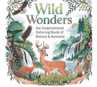 Wild Wonders: An Inspirational Coloring Book of Nature & Animals: Discover peace and creativity through intricate wildlife and landscape illustrations