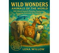Wild Wonders - Animals of the World: 100 Word Search Puzzles Featuring Amazing Animals by Habitat