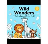 Wild Wonders: Coloring Book with Fun Facts!