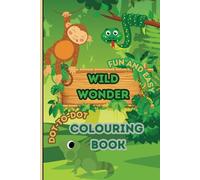 Wild Wonders Dot to Dot: Uncover Hidden Worlds, One Dot at a Time
