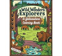 Wild Wonders Explorers: A Yellowstone Coloring Book