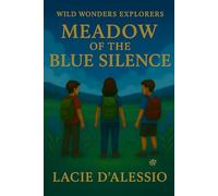 Wild Wonders Explorers: Book 2 Meadow of Blue Silence