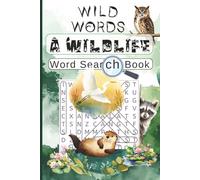 Wild Words. A Wildlife Word Search Book: 60 Themed Puzzles Featuring Animals, Habitats, Behaviours & Conservation Terms