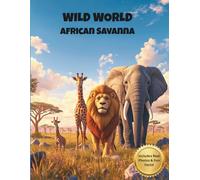 WILD WORLD: African Savanna: Educational Coloring Book for Kids Ages 4-8, with Real Photos and Fun Facts