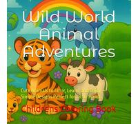 Wild World Animal Adventures: A Fun & Easy Animal Coloring Book for Kids Ages 3-5 (Let’s Color!): Cute Animals to Color, Learn, and Enjoy - Simple Designs Perfect for Little Hands