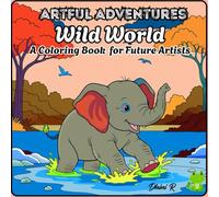 Wild World | Artful Adventures Coloring Book for Future Artists: The Ultimate Wild Animal Coloring Journey for Kids | From Mighty Tigers to Playful Monkeys | 66 Pages | Single-Sided |