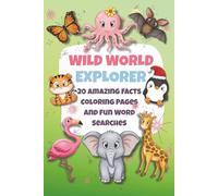 Wild World Explorer: 20 Amazing Animal Facts, Coloring Pages, and Word Searches: A Fun Activity Book for Kids Ages 6-10 to Learn English, Boost ... Single-sided pages to prevent bleed-through
