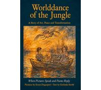 Wild World Jungle Dance: A Story of Art, Peace and Transformation
